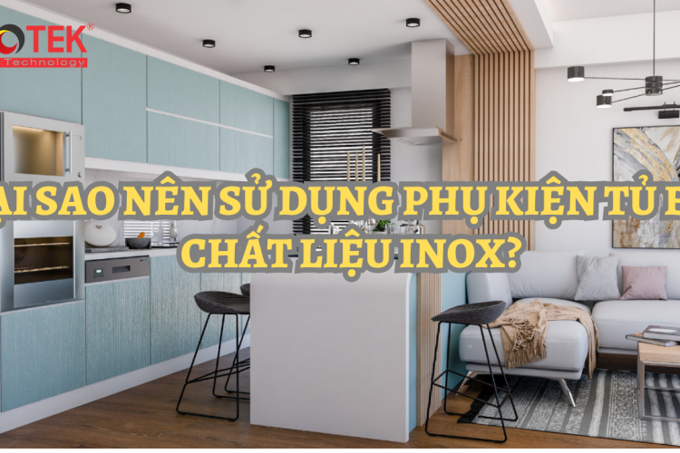 Tại sao nên sử dụng phụ kiện bếp chất liệu inox?